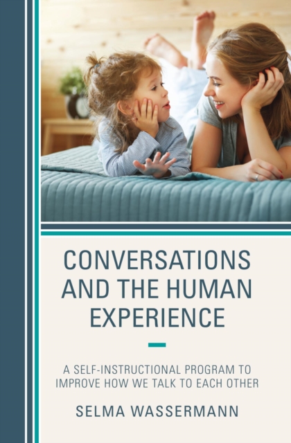 Conversations and the Human Experience : A Self-Instructional Program to Improve How We Talk to Each Other, EPUB eBook