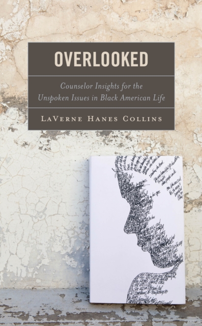 Overlooked : Counselor Insights for the Unspoken Issues in Black American Life, Hardback Book