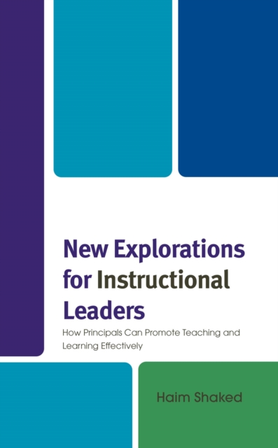 New Explorations for Instructional Leaders : How Principals Can Promote Teaching and Learning Effectively, EPUB eBook