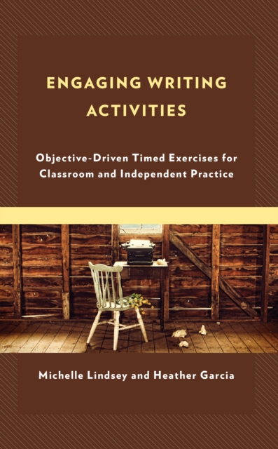 Engaging Writing Activities : Objective-Driven Timed Exercises for Classroom and Independent Practice, Hardback Book