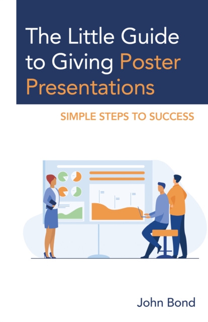 The Little Guide to Giving Poster Presentations : Simple Steps to Success, Paperback / softback Book