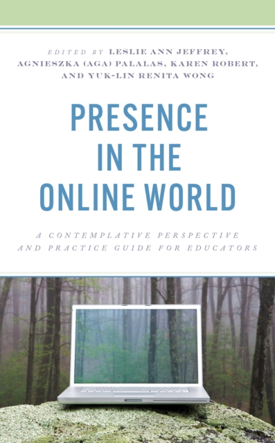 Presence in the Online World : A Contemplative Perspective and Practice Guide for Educators, EPUB eBook