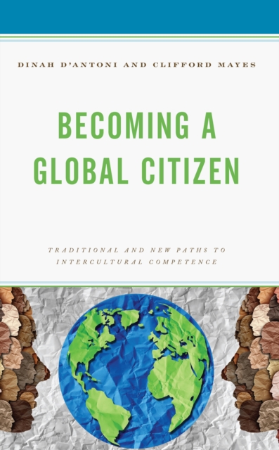 Becoming a Global Citizen : Traditional and New Paths to Intercultural Competence, Hardback Book