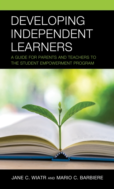 Developing Independent Learners : A Guide for Parents and Teachers to the Student Empowerment Program, Paperback / softback Book