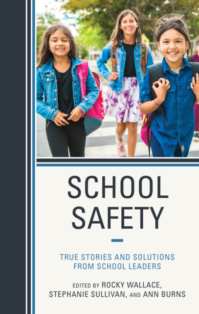 School Safety : True Stories and Solutions from School Leaders, Hardback Book