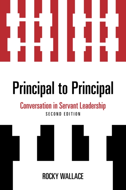 Principal to Principal : Conversation in Servant Leadership, Hardback Book