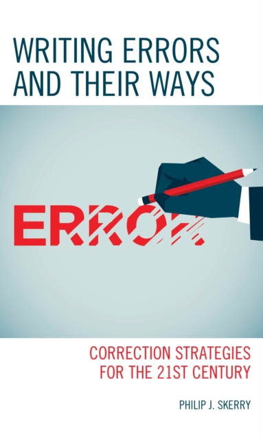 Writing Errors and Their Ways : Correction Strategies for the 21st Century, Hardback Book