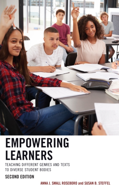 Empowering Learners : Teaching Different Genres and Texts to Diverse Student Bodies, Hardback Book