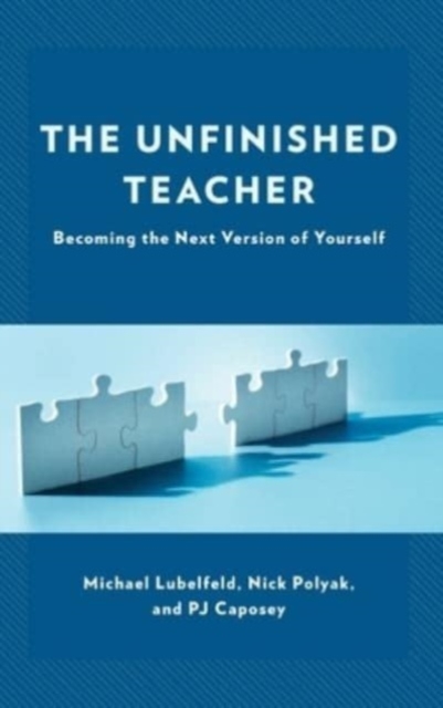 The Unfinished Teacher : Becoming the Next Version of Yourself, Hardback Book