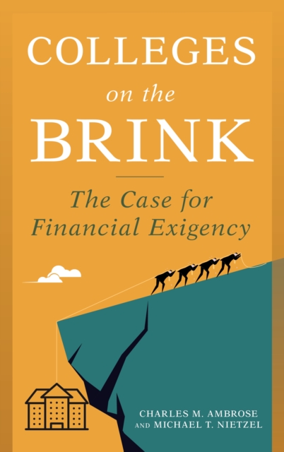 Colleges on the Brink : The Case for Financial Exigency, Hardback Book