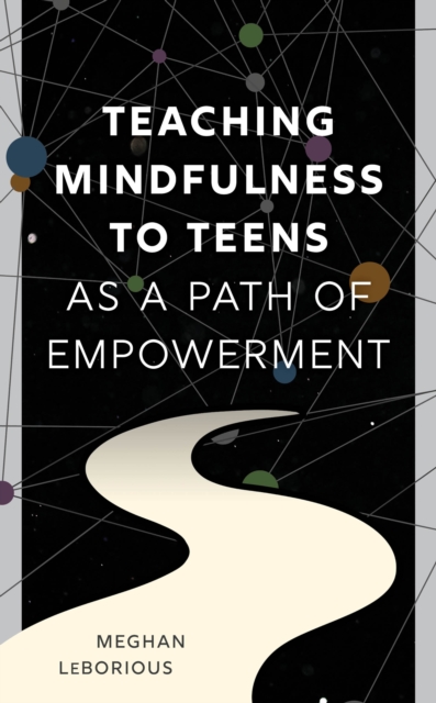 Teaching Mindfulness to Teens as a Path of Empowerment, Hardback Book