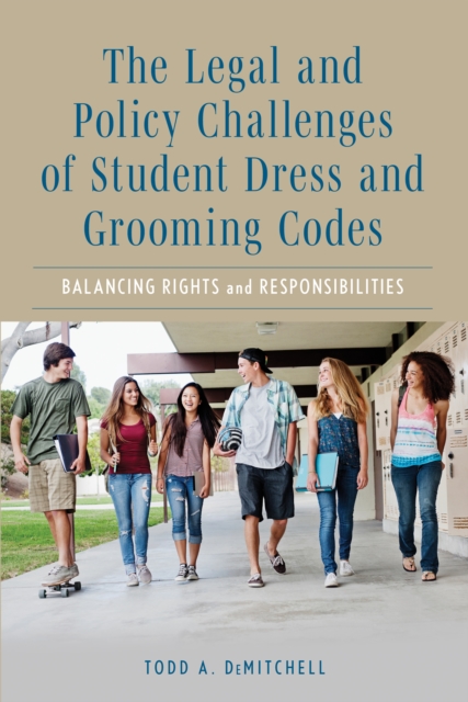 The Legal and Policy Challenges of Student Dress and Grooming Codes : Balancing Rights and Responsibilities, Hardback Book