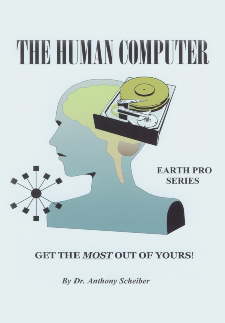 The Human Computer : Get the Most out of Yours!, EPUB eBook