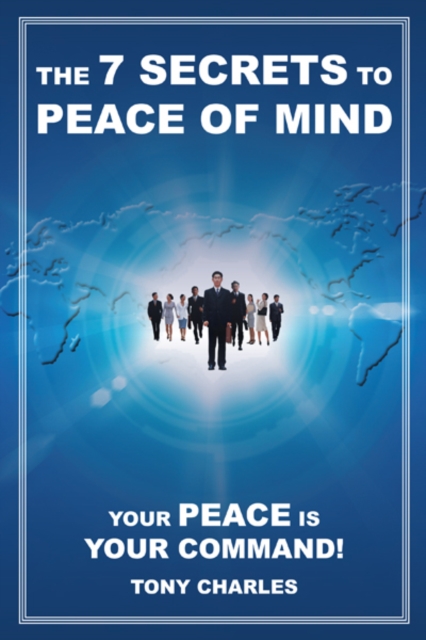 The 7 Secrets to Peace of Mind : Your Peace Is Your Command!, EPUB eBook