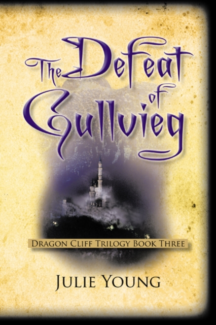 The Defeat of Gullvieg : Dragon Cliff Trilogy, Book Three, EPUB eBook