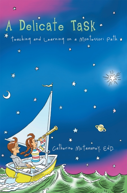 A Delicate Task : Teaching and Learning on a Montessori Path, EPUB eBook