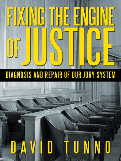Fixing the Engine of Justice : Diagnosis and Repair of Our Jury System, EPUB eBook