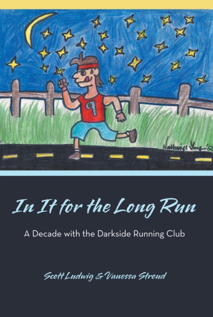 In It for the Long Run : A Decade with the Darkside Running Club, EPUB eBook