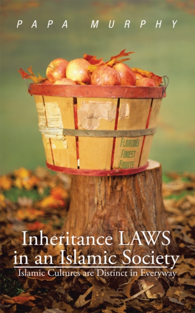 Inheritance Laws in an Islamic Society : Islamic Cultures Are Distinct in Everyway, EPUB eBook