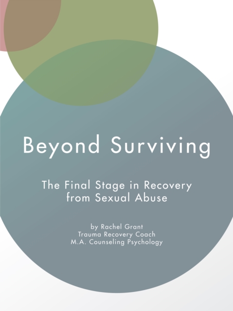 Beyond Surviving : The Final Stage in Recovery from Sexual Abuse, EPUB eBook