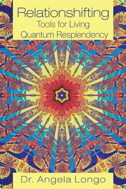Relationshifting: Tools for Living Quantum Resplendency : The Eeezy Mirror-Call Workbook: Emergent, Entanglement, Eternal, Zestful You, EPUB eBook