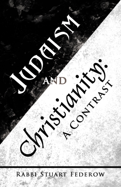 Judaism and Christianity: : A Contrast, EPUB eBook
