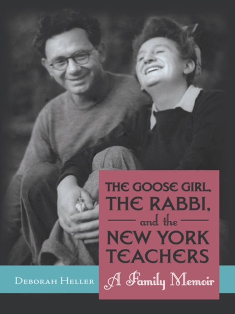 The Goose Girl, the Rabbi, and the New York Teachers : A Family Memoir, EPUB eBook