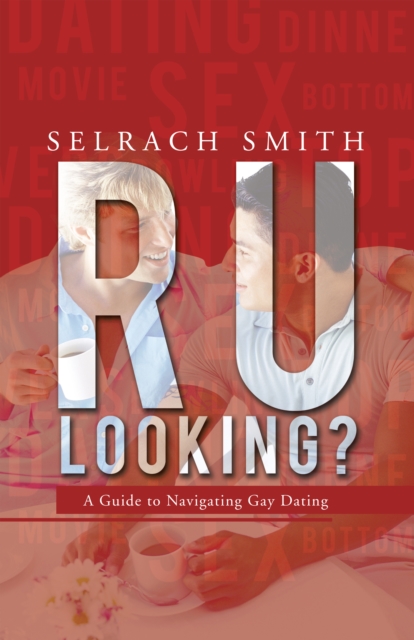 R U Looking? : A Guide to Navigating Gay Dating, EPUB eBook