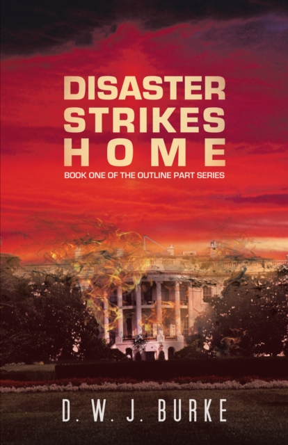 Disaster Strikes Home : Book One of the Outline Part Series, EPUB eBook