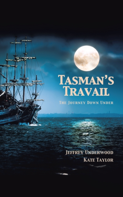Tasman's Travail : The Journey Down Under, EPUB eBook