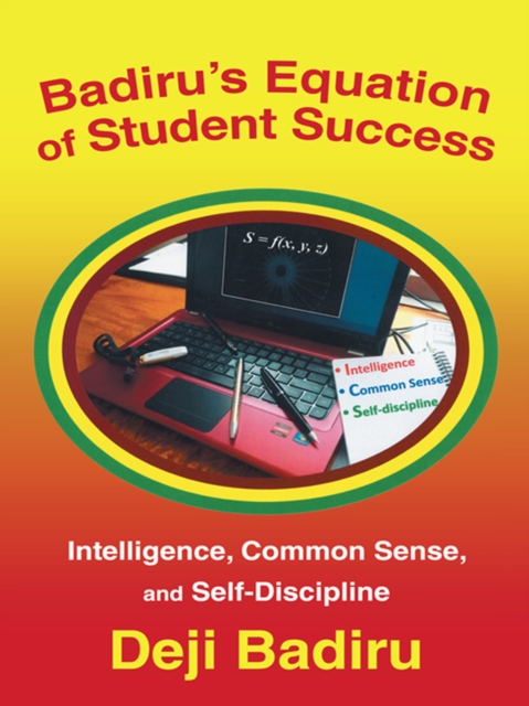 Badiru's Equation of Student Success : Intelligence, Common Sense, and Self-Discipline, EPUB eBook