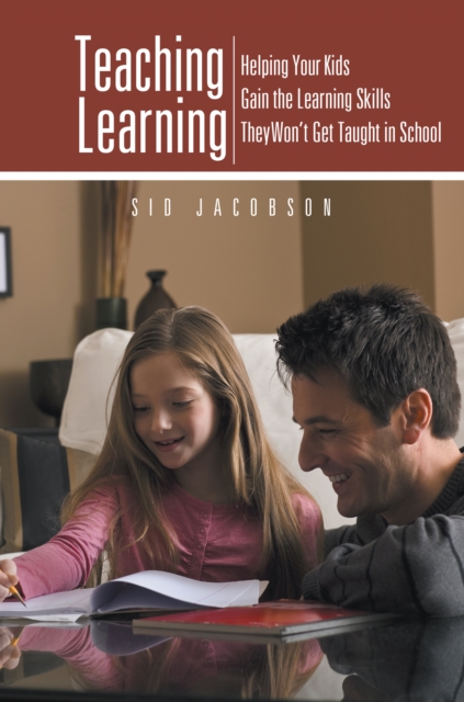 Teaching Learning : Helping Your Kids Gain the Learning Skills They Won'T Get Taught in School, EPUB eBook