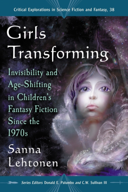 Girls Transforming : Invisibility and Age-Shifting in Children's Fantasy Fiction Since the 1970s, EPUB eBook