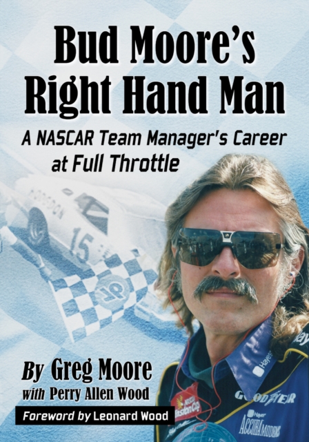 Bud Moore's Right Hand Man : A NASCAR Team Manager's Career at Full Throttle, EPUB eBook
