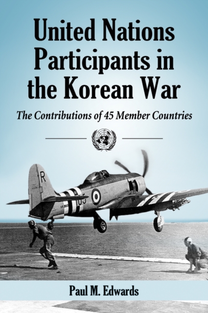 United Nations Participants in the Korean War : The Contributions of 45 Member Countries, EPUB eBook