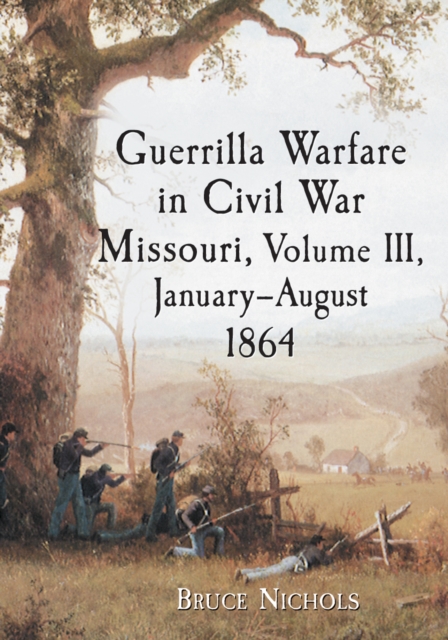 Guerrilla Warfare in Civil War Missouri, Volume III, January-August 1864, EPUB eBook