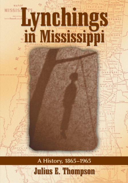 Lynchings in Mississippi : A History, 1865-1965, PDF eBook