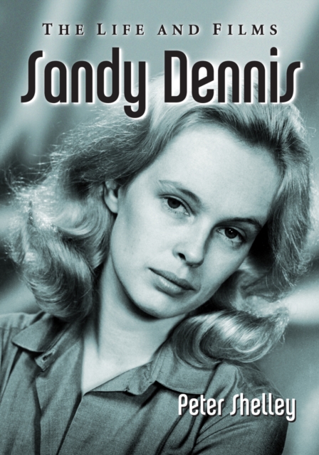 Sandy Dennis : The Life and Films, EPUB eBook