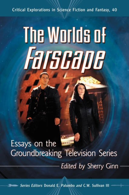 The Worlds of Farscape : Essays on the Groundbreaking Television Series, EPUB eBook