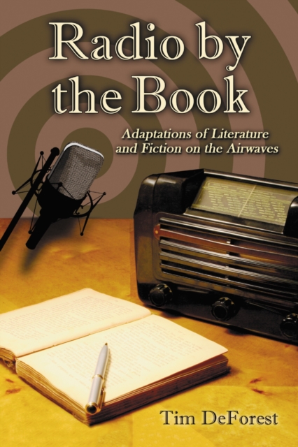 Radio by the Book : Adaptations of Literature and Fiction on the Airwaves, EPUB eBook
