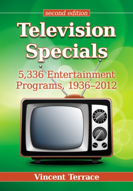 Television Specials : 5,336 Entertainment Programs, 1936-2012, 2d ed., EPUB eBook
