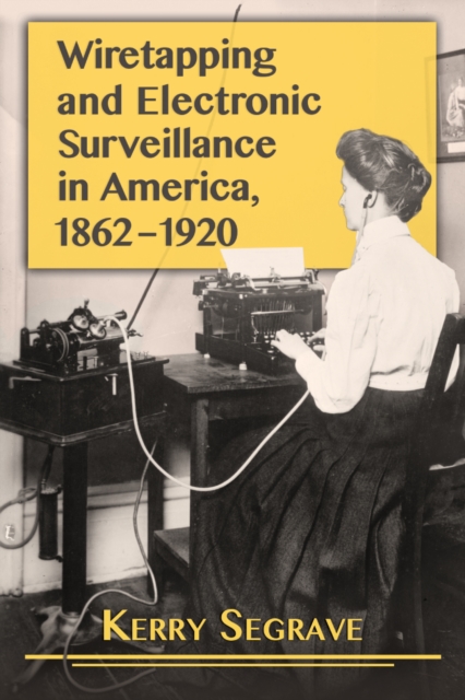 Wiretapping and Electronic Surveillance in America, 1862-1920, EPUB eBook