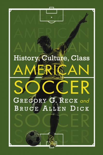 American Soccer : History, Culture, Class, EPUB eBook