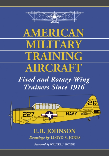 American Military Training Aircraft : Fixed and Rotary-Wing Trainers Since 1916, EPUB eBook