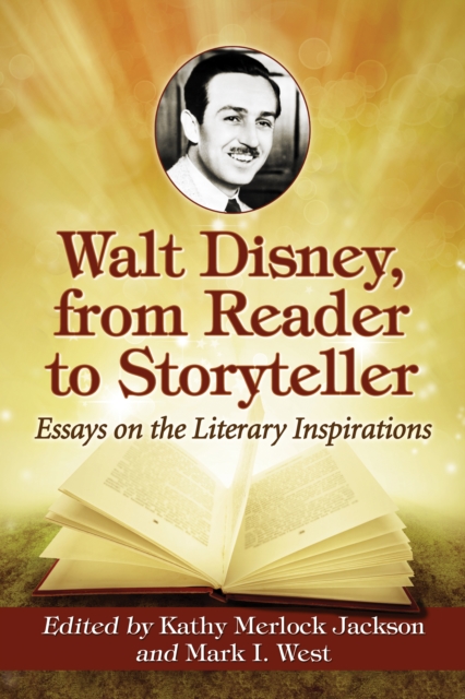 Walt Disney, from Reader to Storyteller : Essays on the Literary Inspirations, EPUB eBook
