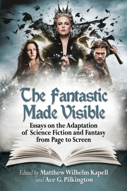 The Fantastic Made Visible : Essays on the Adaptation of Science Fiction and Fantasy from Page to Screen, EPUB eBook