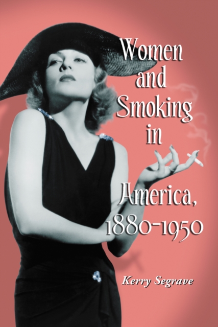 Women and Smoking in America, 1880-1950, PDF eBook