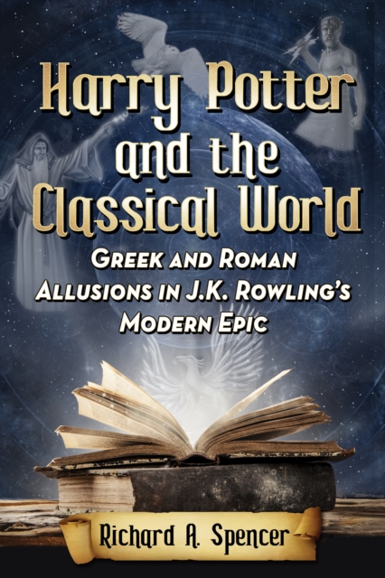 Harry Potter and the Classical World : Greek and Roman Allusions in J.K. Rowling's Modern Epic, EPUB eBook