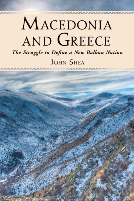 Macedonia and Greece : The Struggle to Define a New Balkan Nation, PDF eBook