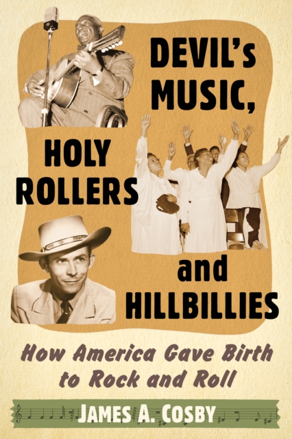 Devil's Music, Holy Rollers and Hillbillies : How America Gave Birth to Rock and Roll, EPUB eBook